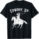 Cowboy Up Design for Rodeo Fans and Western Lover Small T-Shirt - T-Shirt | Black