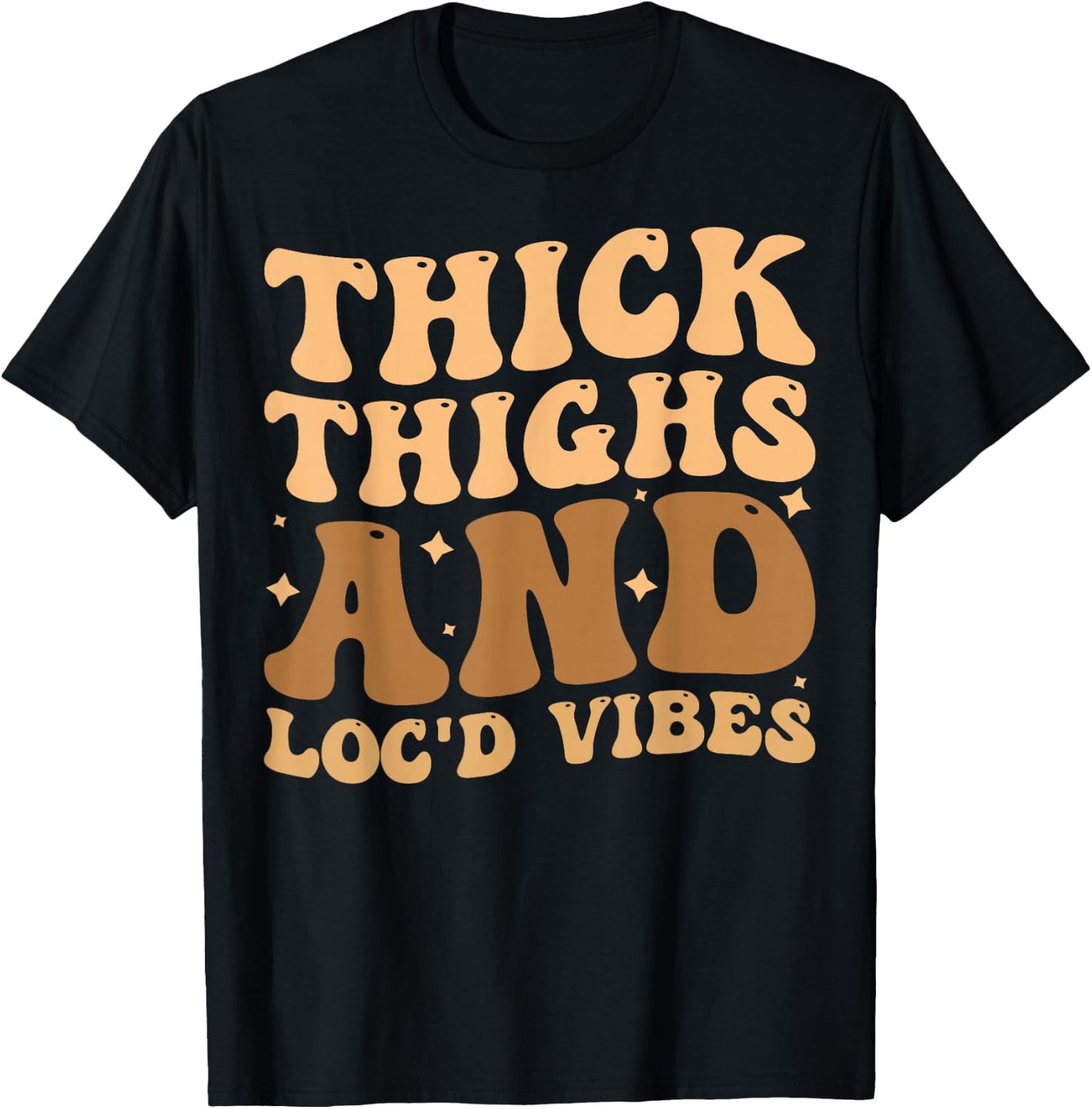 Thick Thighs And Loc'd Vibes T-Shirt - T-Shirt | Black