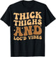 Thick Thighs And Loc'd Vibes T-Shirt - T-Shirt | Black