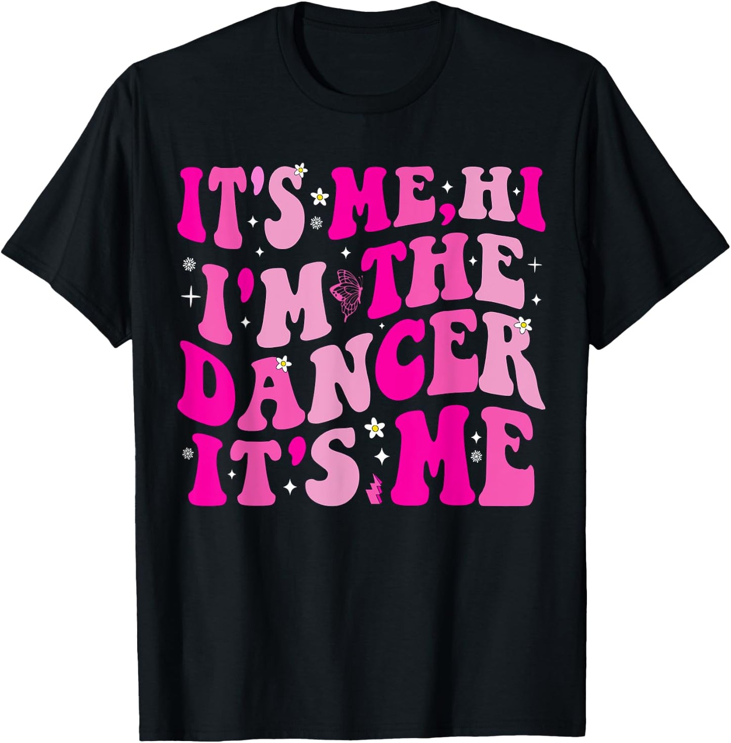 It's Me Hi I'm The Dancer It's Me Boys Girls Dancers Teacher T-Shirt - T-Shirt | Black