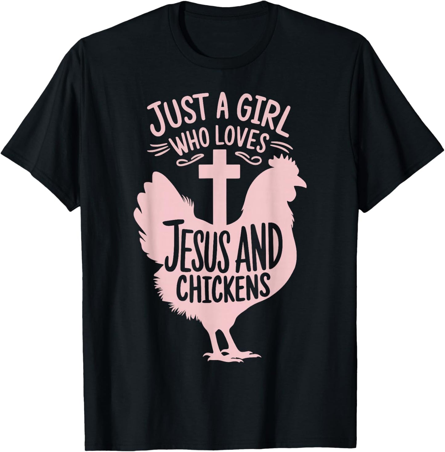 Just A Girl Who Loves Jesus And Chickens T-Shirt - T-Shirt | Black