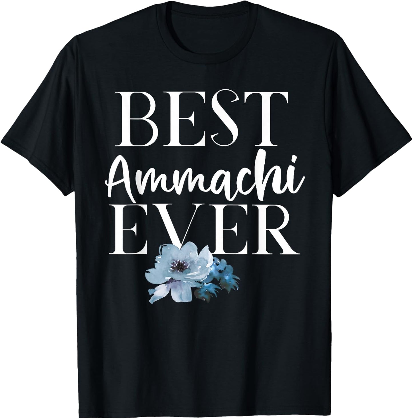 Best Ammachi Ever Blue Flowers T-Shirt - T-Shirt | Black
