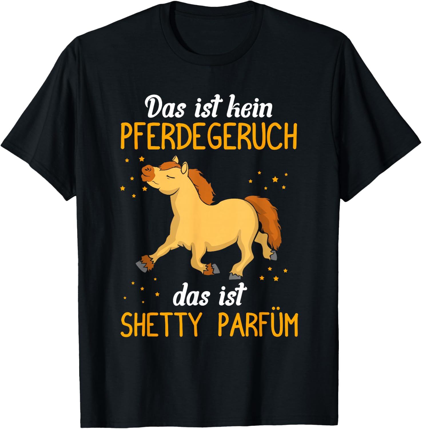 Das ist kein Pferdegeruch, Shetty Parfüm | Shetland Pony T-Shirt - T-Shirt | Black