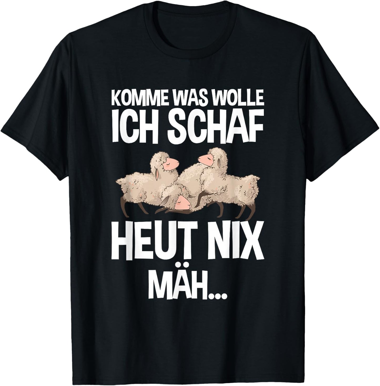 Komme Was Wolle Ich Schaf Heut Nix Mah Farmers Tired Sheep , black, s T-Shirt - T-Shirt | Black