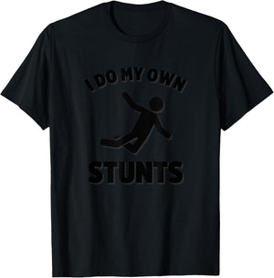 I Do My Own Stunts T-Shirt - T-Shirt | Black