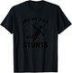 I Do My Own Stunts T-Shirt - T-Shirt | Black