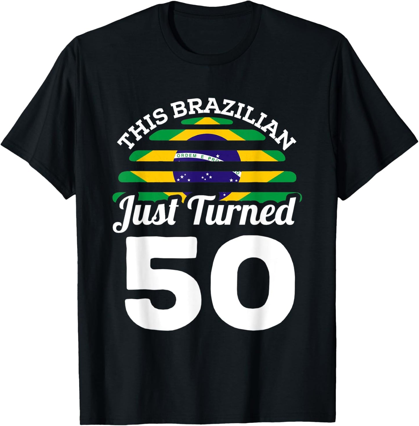 This Brazilian Just Turned 50 Brazil 50th Birthday Gag Gift T-Shirt - T-Shirt | Black