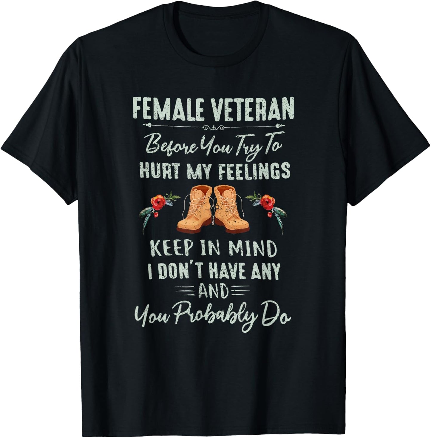 Female Veteran Before You Try To Hurt My Feelings T-Shirt - T-Shirt | Black
