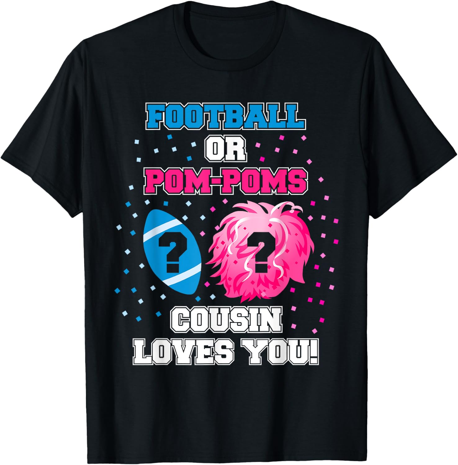Football or Pom Pom Gender Reveal Shirt Cousin Loves You T-Shirt - T-Shirt | Black