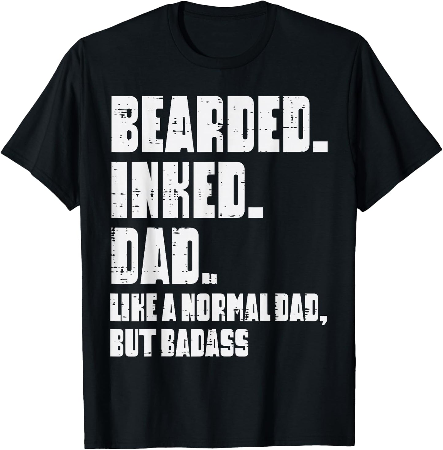 Bearded Inked Dad Like Normal But Badass Funny Fathers Day T-Shirt - T-Shirt | Black