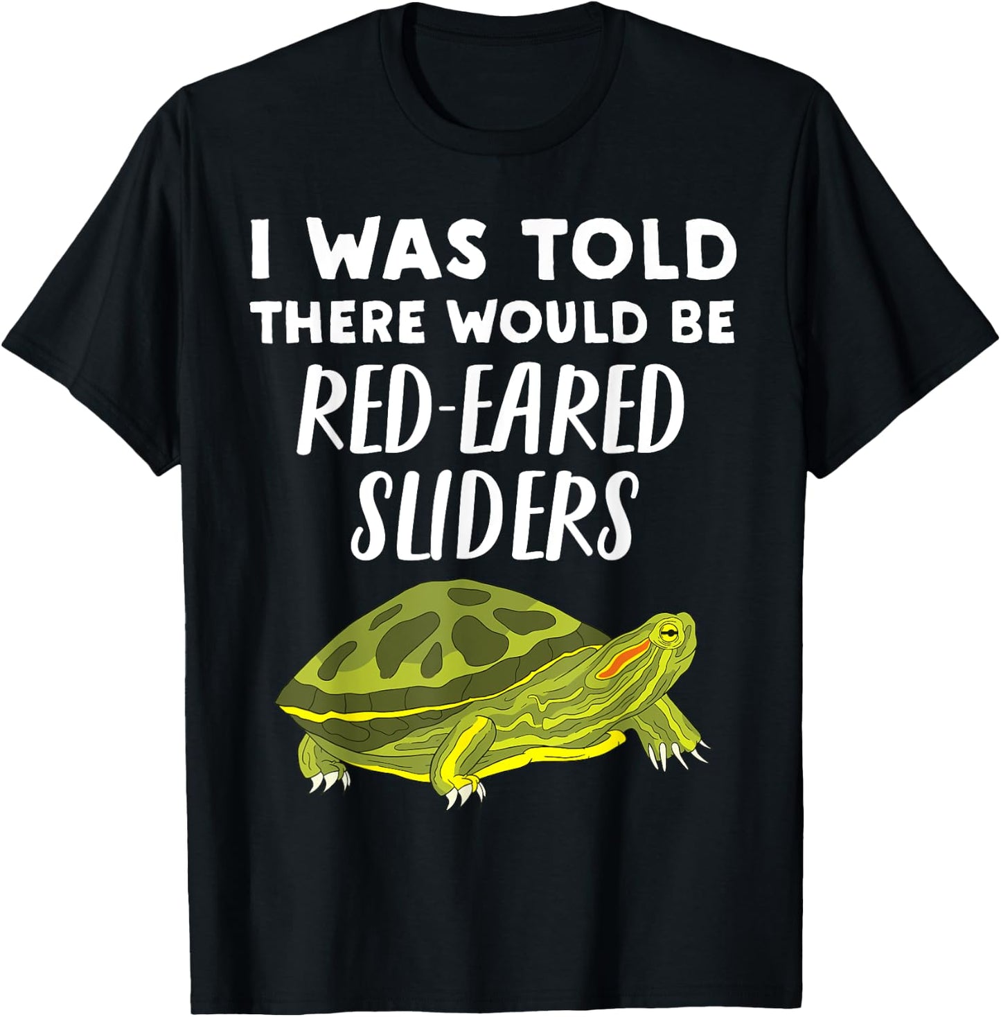 I Was Told There would be Red-Eared Sliders - Slider Turtle T-Shirt - T-Shirt | Black
