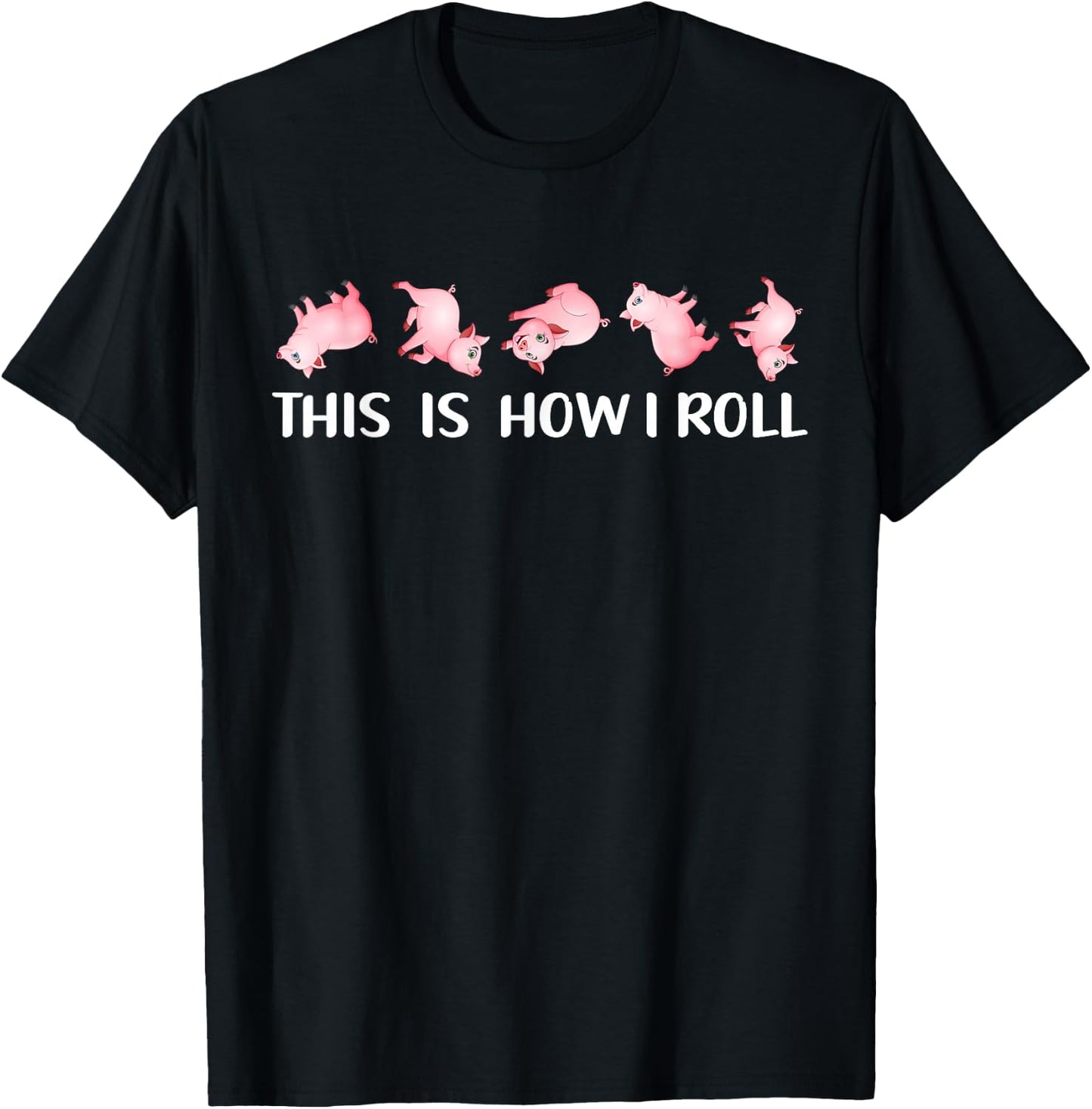 This Is How I Roll Cute Pig Lover Pig Swine Farm Funny T-Shirt - T-Shirt | Black