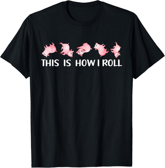 This Is How I Roll Cute Pig Lover Pig Swine Farm Funny T-Shirt - T-Shirt | Black