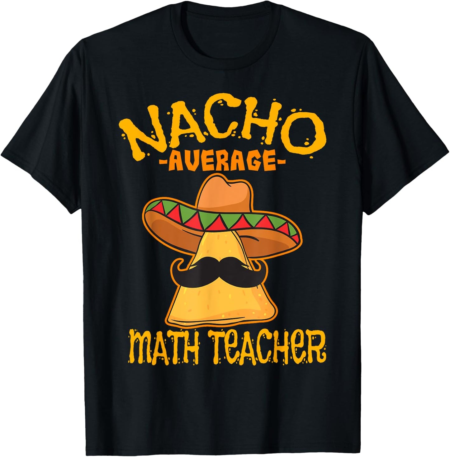 Nacho Average Math Teacher Mathematics Cinco de Mayo Fiesta Women Girls Kids T-Shirt - T-Shirt | Black