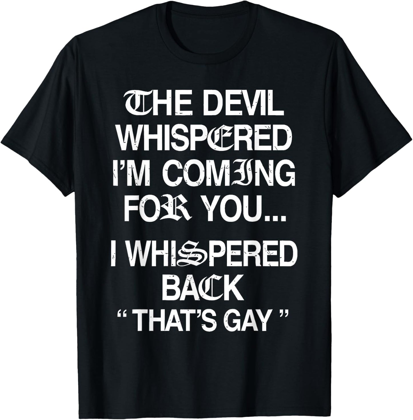 The Devil Whispered I'm Coming for You I Whispered Back T-Shirt - T-Shirt | Black