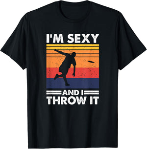 I'm Sexy And I Throw It, Funny Ultimate Frisbee T-Shirt - T-Shirt | Black