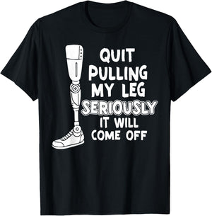 Quit Pulling My Leg Seriously It Will Come Off T-Shirt - T-Shirt | Black