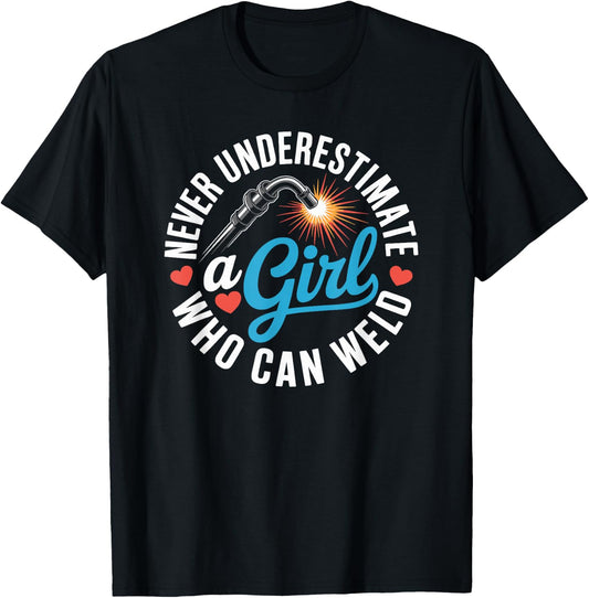 Never Underestimate A Girl Who Can Weld Funny Ironworker T-Shirt - T-Shirt | Black