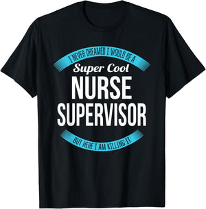 Nurse Supervisor Funny Gift T-Shirt - T-Shirt | Black