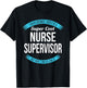 Nurse Supervisor Funny Gift T-Shirt - T-Shirt | Black