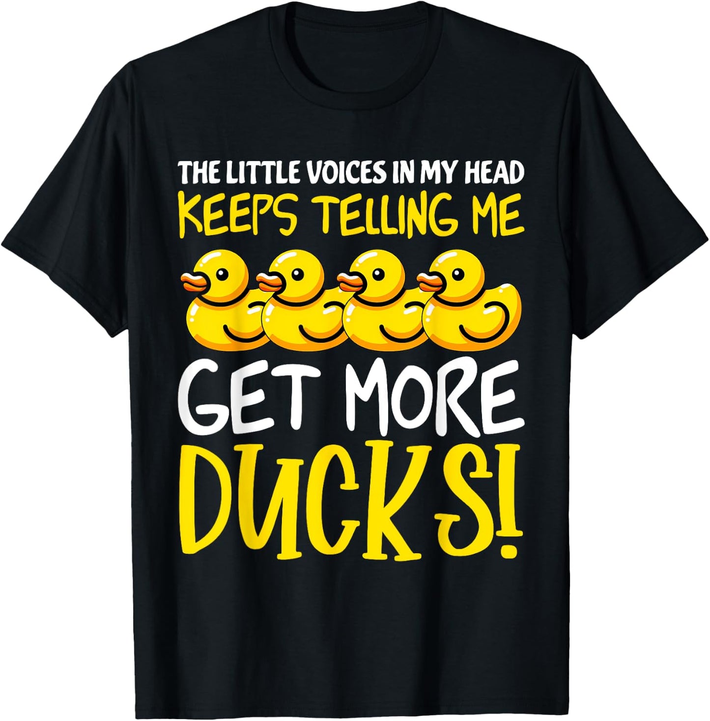 Voices in My Head Keeps Telling Get more Ducks Funny Ducks T-Shirt - T-Shirt | Black