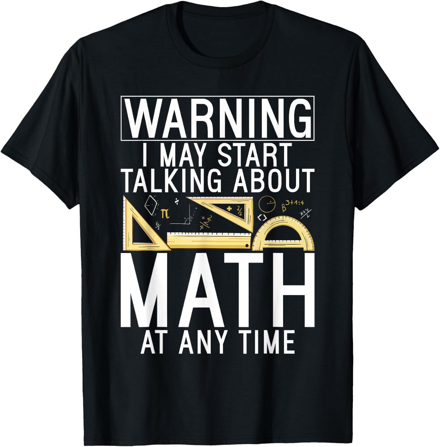 Warning i may start talking about Math at any Time Math T-Shirt - T-Shirt | Black