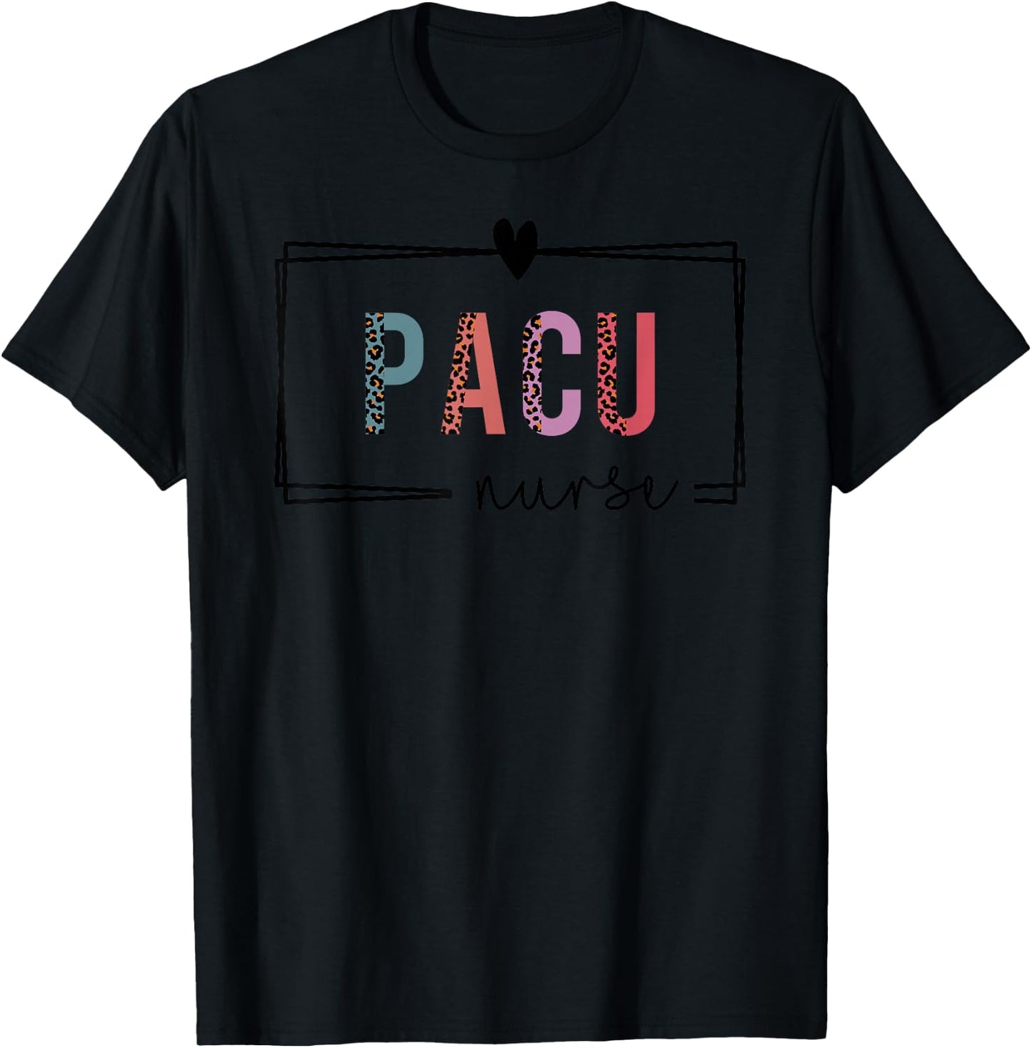 PACU Nurse Post-Anesthesia Care Unit Nurse Nurses Day T-Shirt - T-Shirt | Black