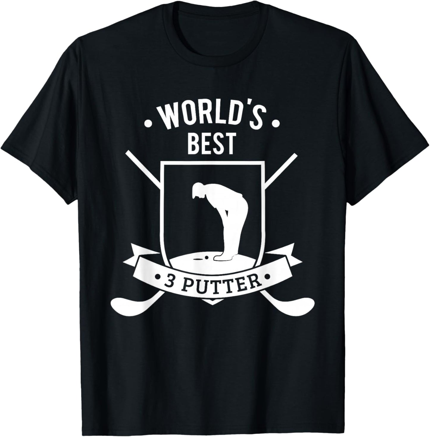 Worlds Best Three Putter Funny Golf 3 Putt Gift T-Shirt - T-Shirt | Black