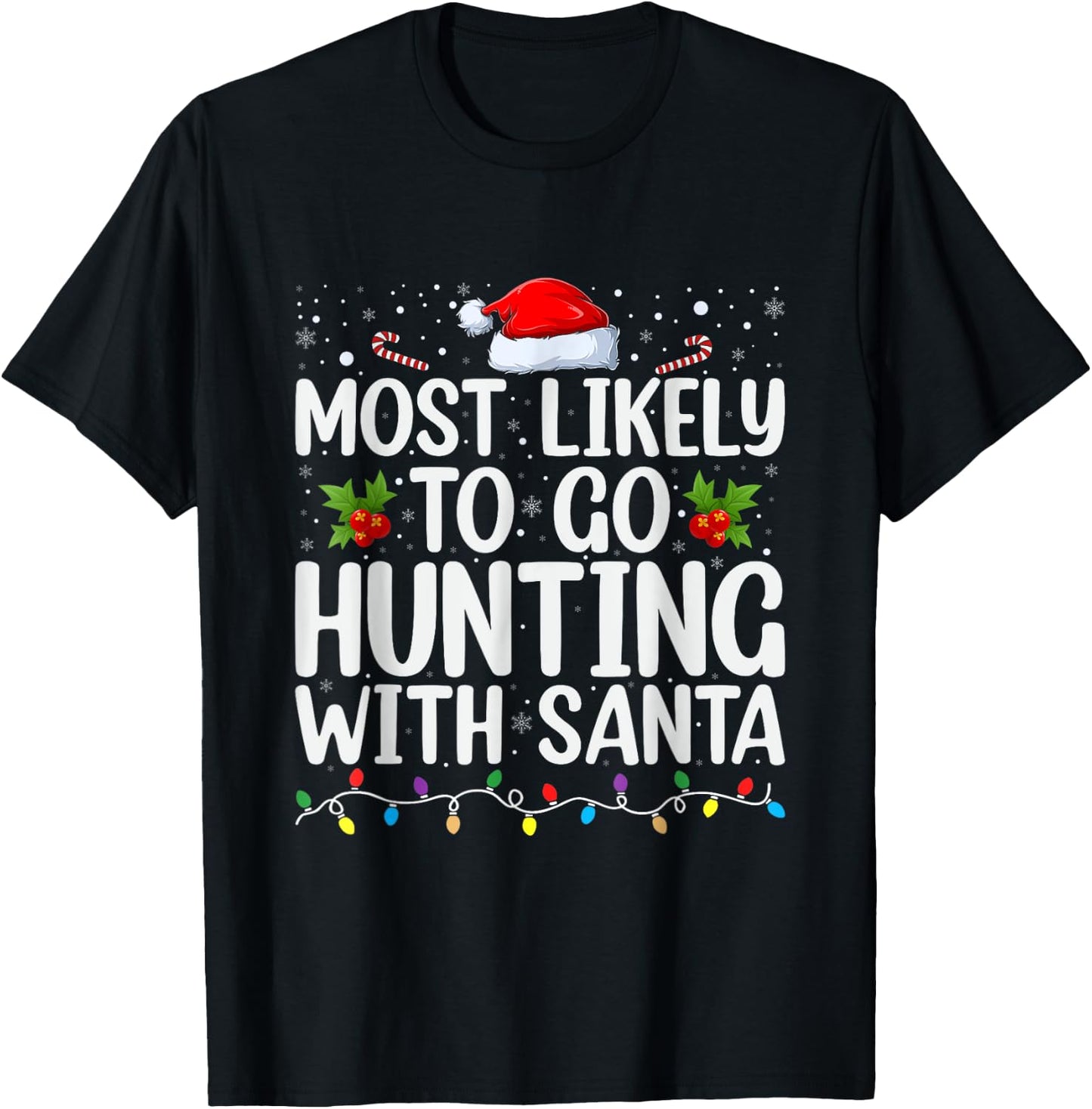 Most Likely To Go Hunting With Santa Hunt Christmas Pajama T-Shirt - T-Shirt | Black