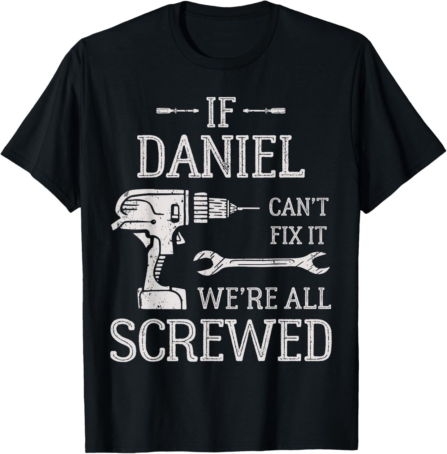 If Daniel Can't Fix It We're All Screwed Father's Day T-Shirt - T-Shirt | Black