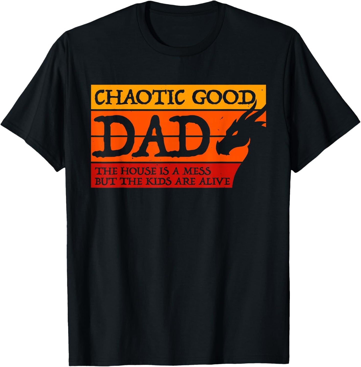Chaotic Good Dad The House is A Mess Funny Gamer T-Shirt - T-Shirt | Black