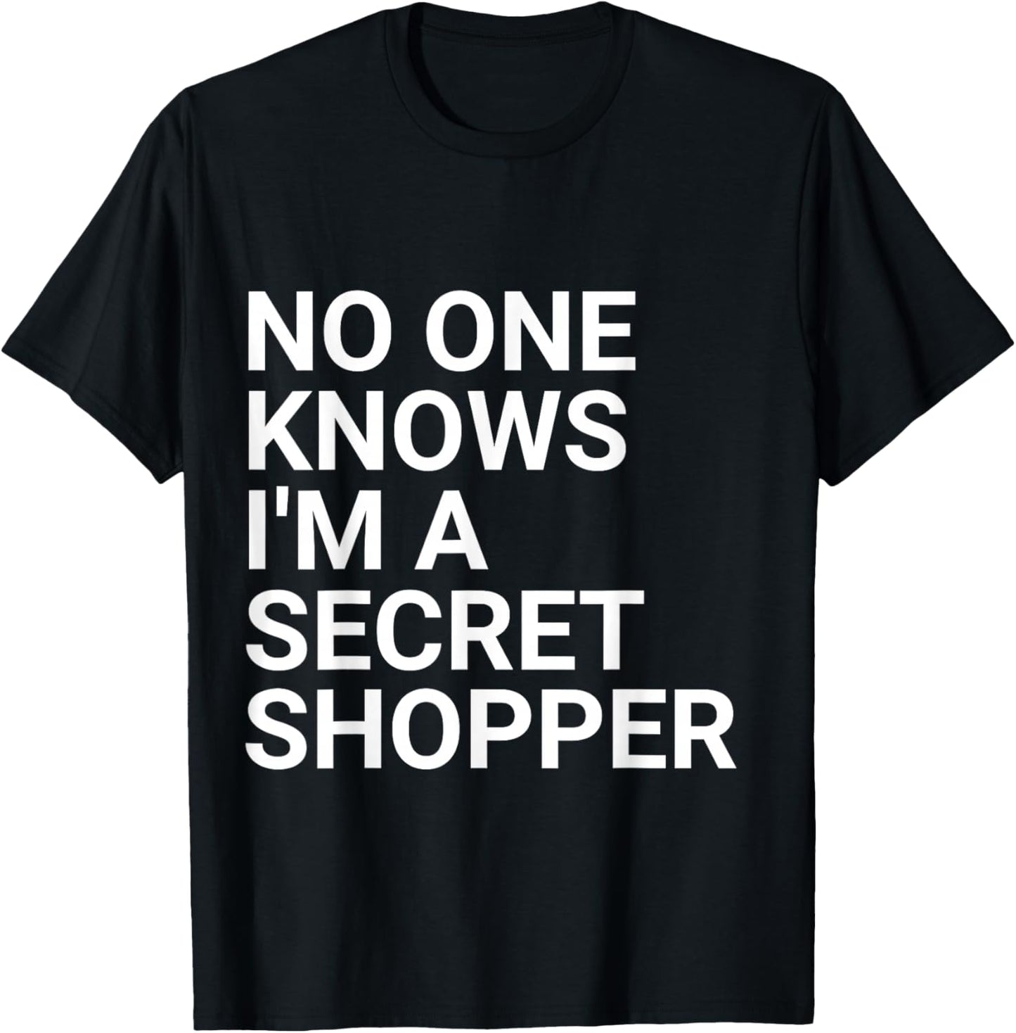 No One Knows I'm A Secret Shopper T-Shirt - T-Shirt | Black