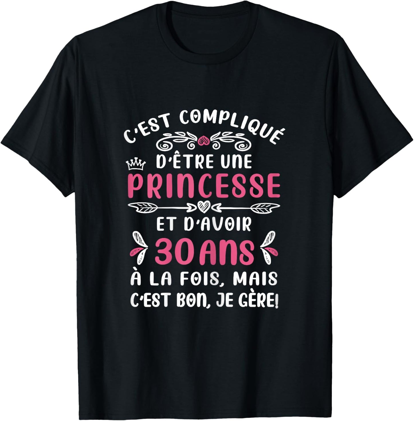 C'est Compqué D'être Princess Birthday Woman 30 Years T-Shirt - T-Shirt | Black