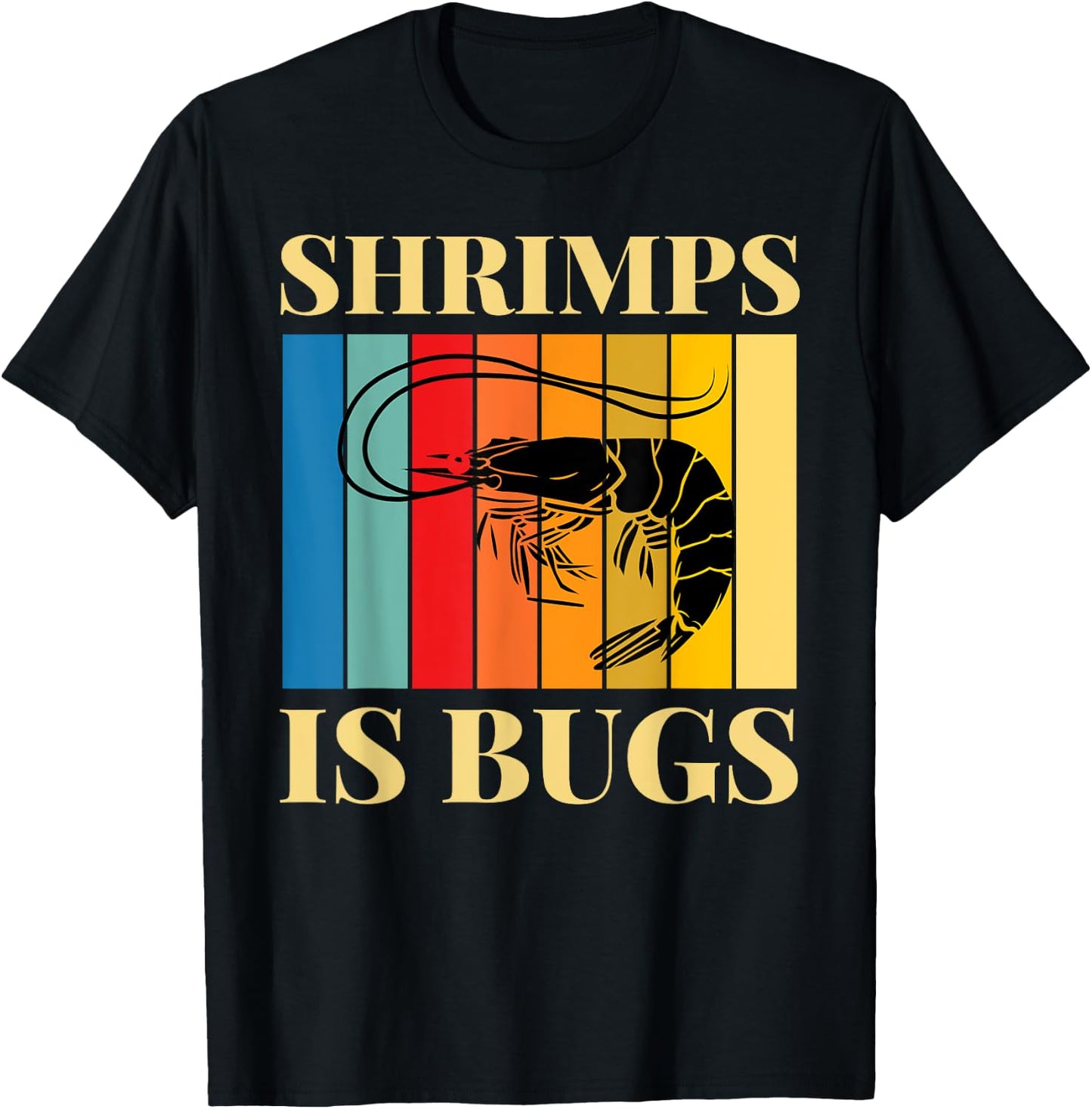 Shrimps is Bugs - Retro Funny Meme T-Shirt - T-Shirt | Black