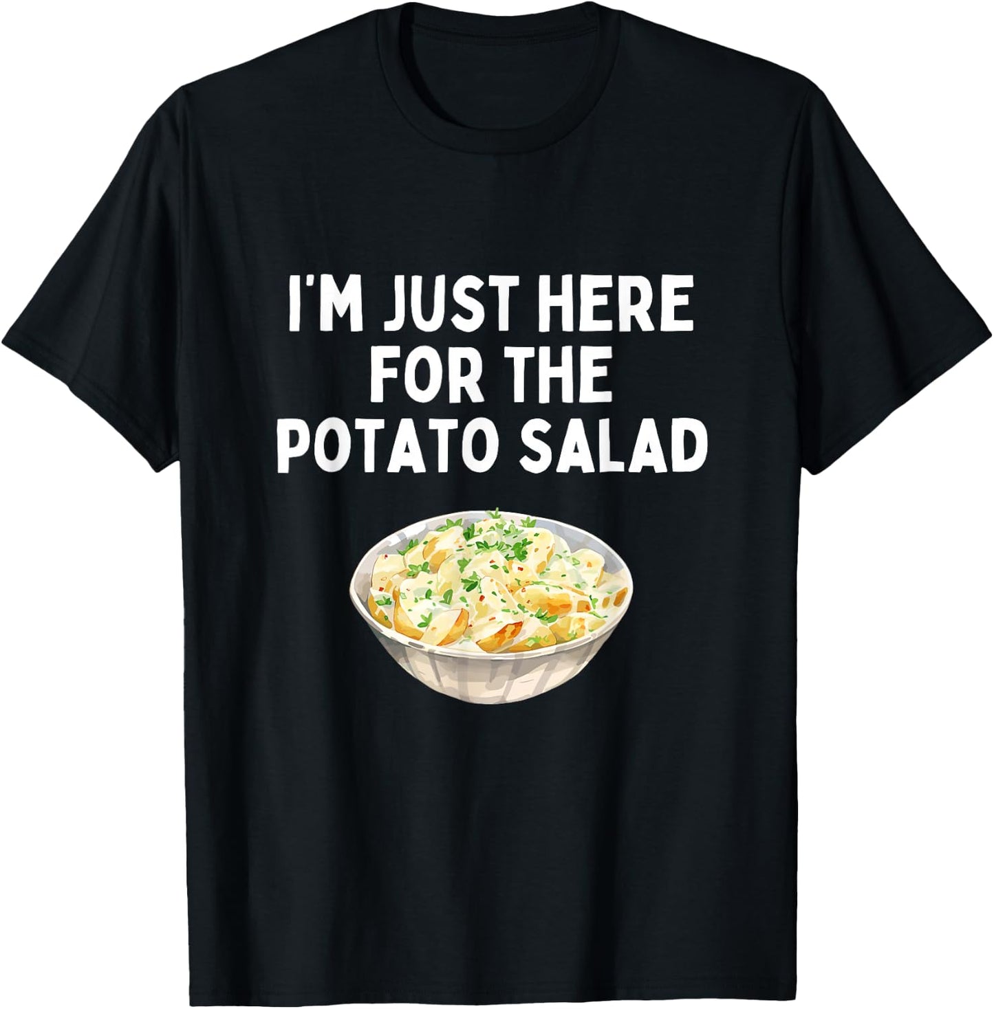 I'm Just Here For The Potato Salad Funny Picnic Humor T-Shirt - T-Shirt | Black