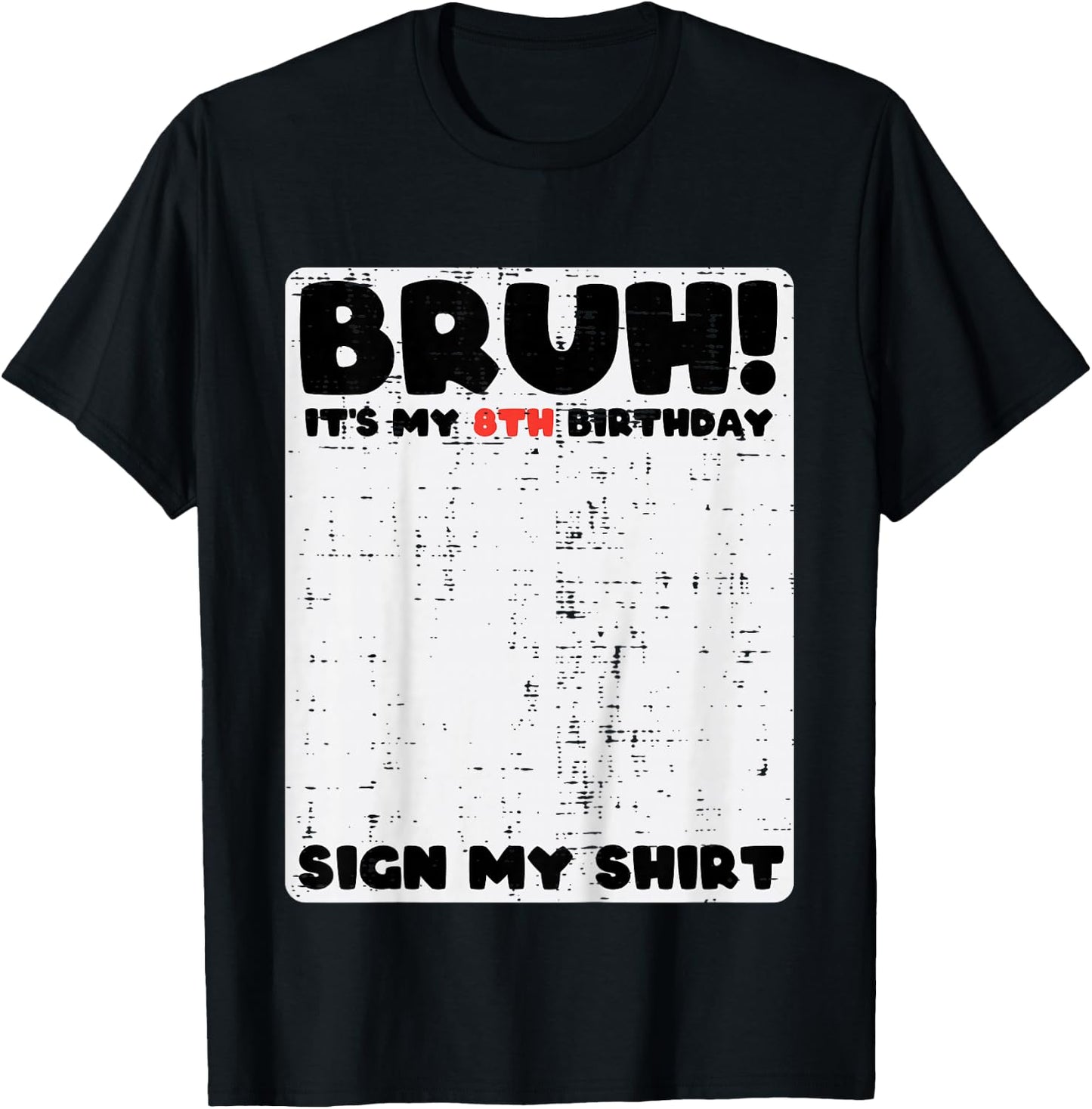 Bruh Its My 8th Birthday Sign My Shirt 8 Year Bday Boys Girl T-Shirt - T-Shirt | Black