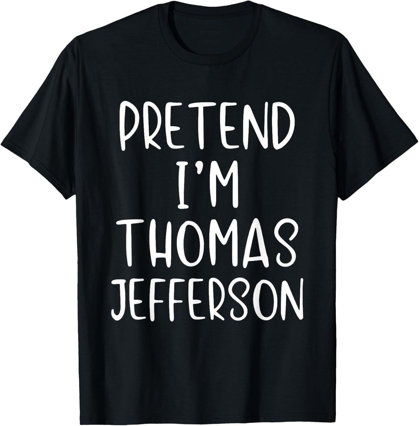 Pretend I'm Thomas Jefferson Costume Halloween Simple Adult T-Shirt - T-Shirt | Black