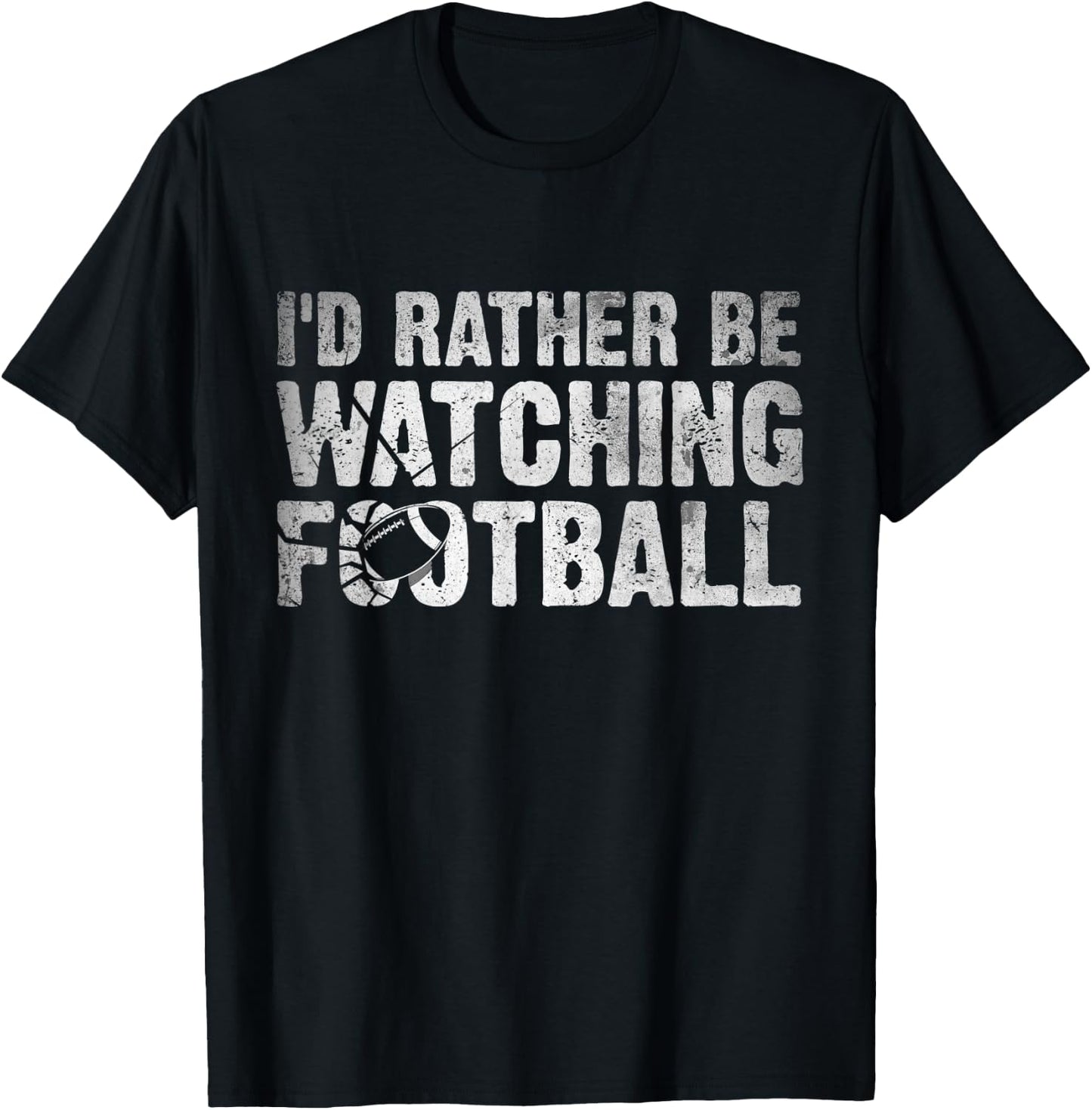 I'd Rather Be Watching Football - Funny Football Quote T-Shirt - T-Shirt | Black