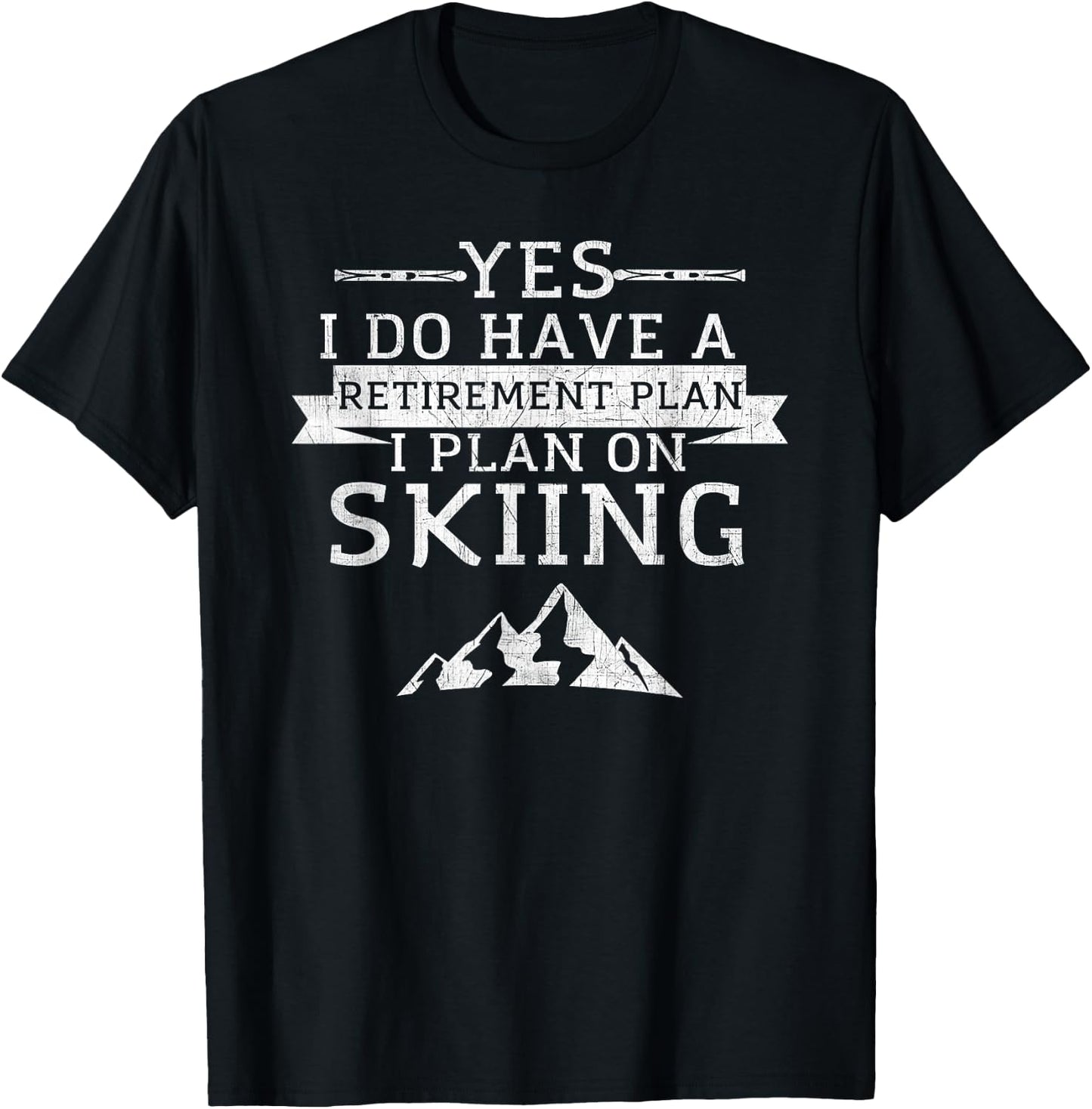 Yes I Do have a Retirement Plan Skiing Mountain T-Shirt - T-Shirt | Black