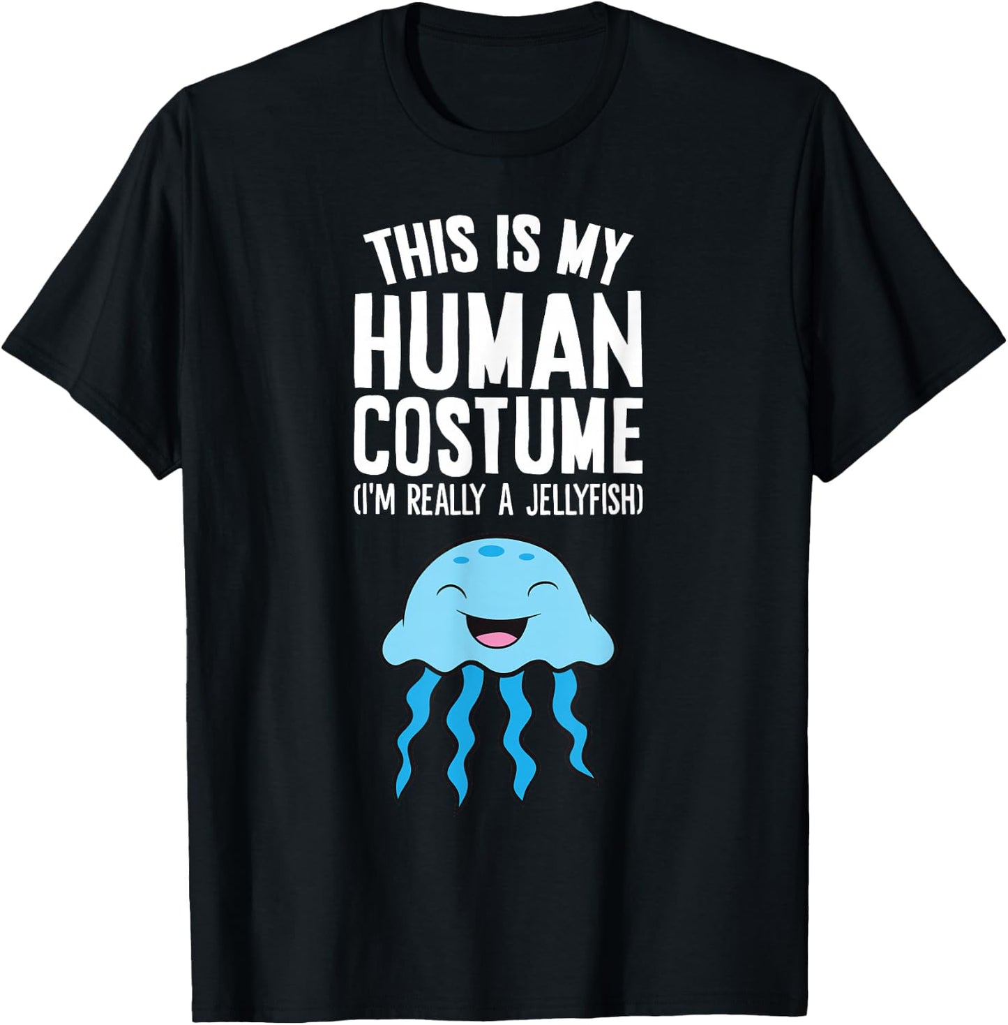 This Is My Human Costume I'm Really A Jellyfish T-Shirt - T-Shirt | Black