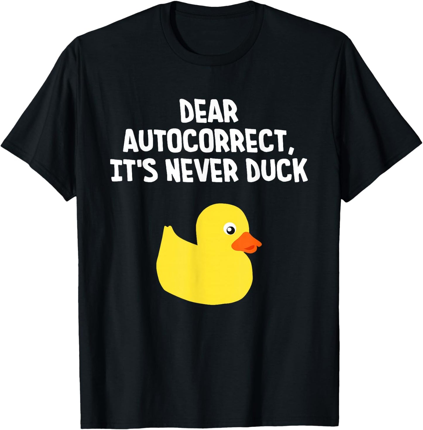 Dear Autocorrect, It's Never Duck Funny Duck T-Shirt - T-Shirt | Black