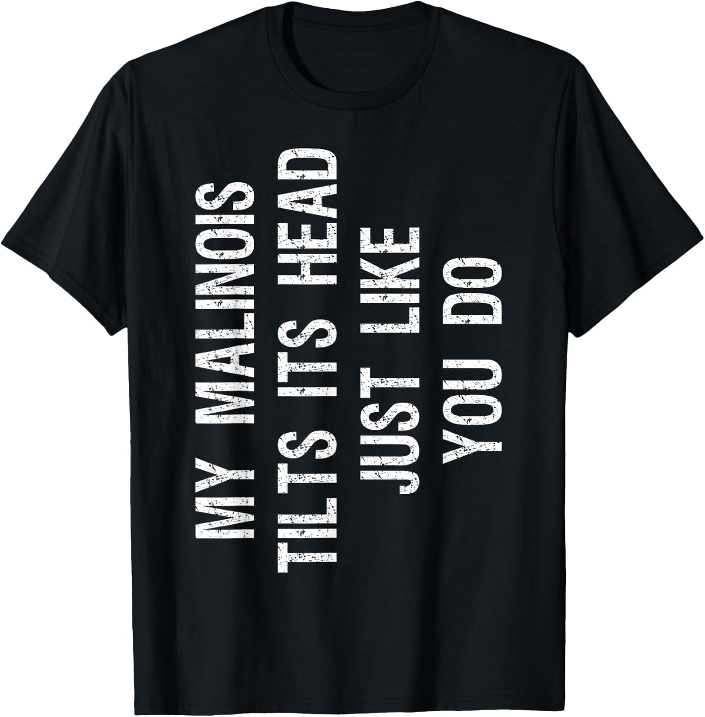 My Malinois Tilts Its Head Funny Maligator Dog T-Shirt - T-Shirt | Black