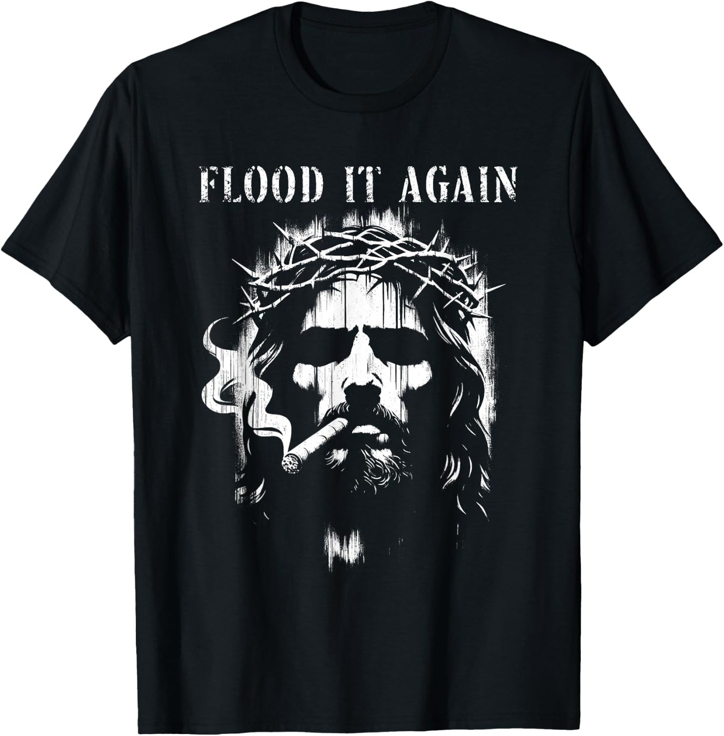 Flood It Again - Funny Saying Boss Jesus Meme Lover T-Shirt - T-Shirt | Black