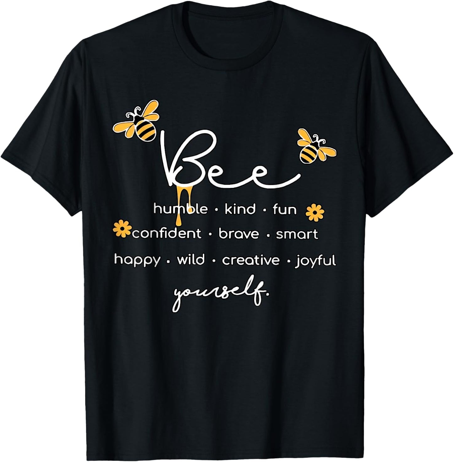 Bee Something Humble Kind Fun Confident Brave Smart Yourself T-Shirt - T-Shirt | Black