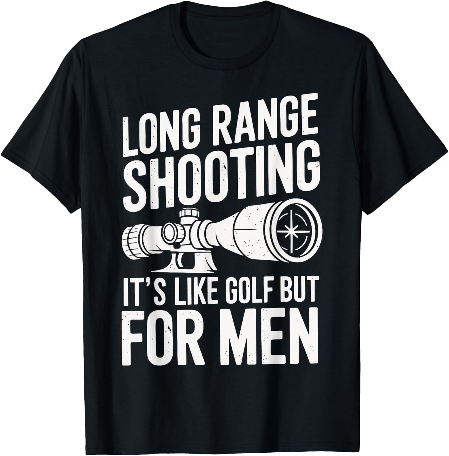 Long Range Shooting Its Like Golf But T-Shirt - T-Shirt | Black