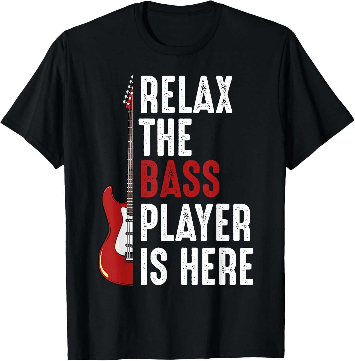 Relax The Bass Player Is Here Bass Guitar Musician Funny T-Shirt - T-Shirt | Black