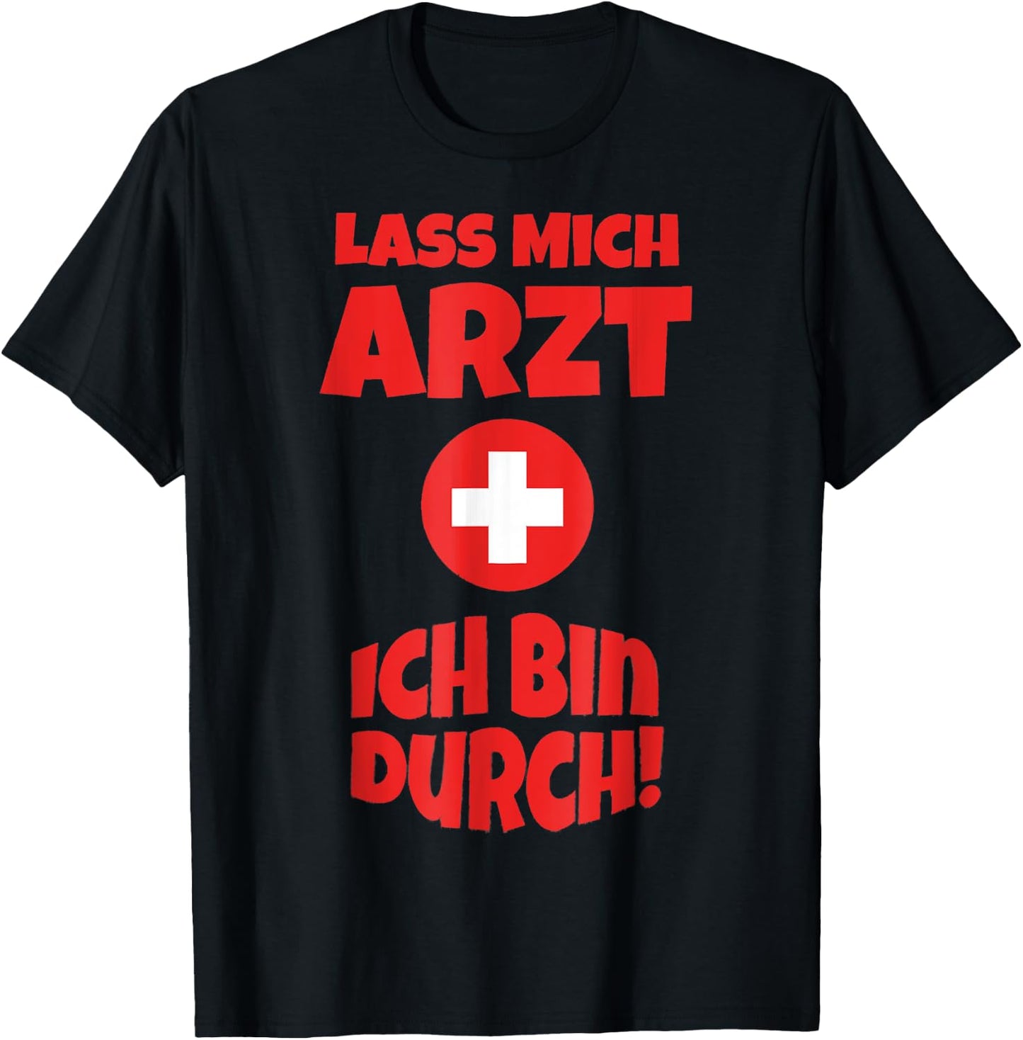 Doctor Costume Shirt Funny Lass mich Arzt ich bin durch , black T-Shirt - T-Shirt | Black