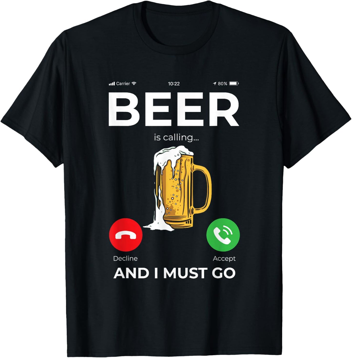 Beer Calls Me And I Have To Go T-Shirt - T-Shirt | Black
