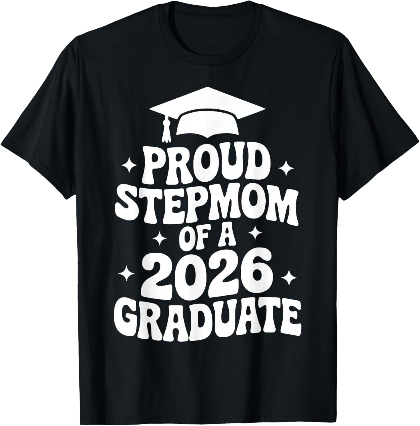 Proud Stepmom of a 2026 Graduate, Bonus Mom, Stepmother T-Shirt - T-Shirt | Black