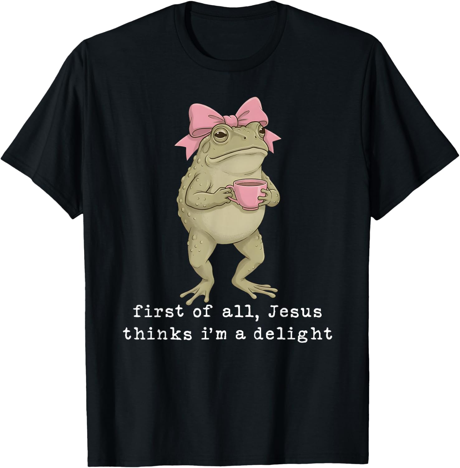 First of All Jesus Thinks I'm A Delight Frog Meme T-Shirt - T-Shirt | Black